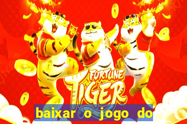 baixar o jogo do tigre 777